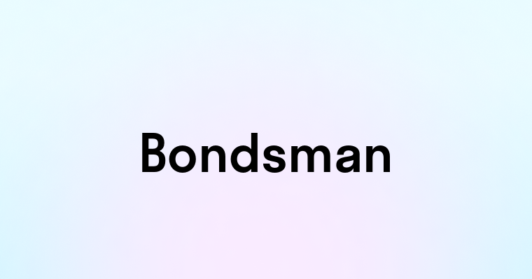 Bondsman