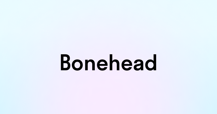 Bonehead