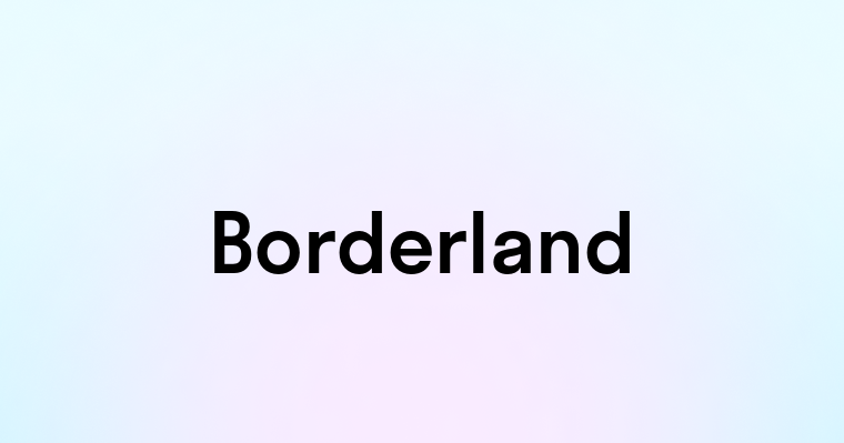 Borderland