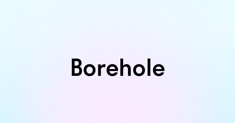 Borehole