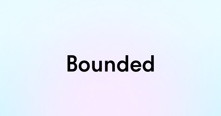 Bounded