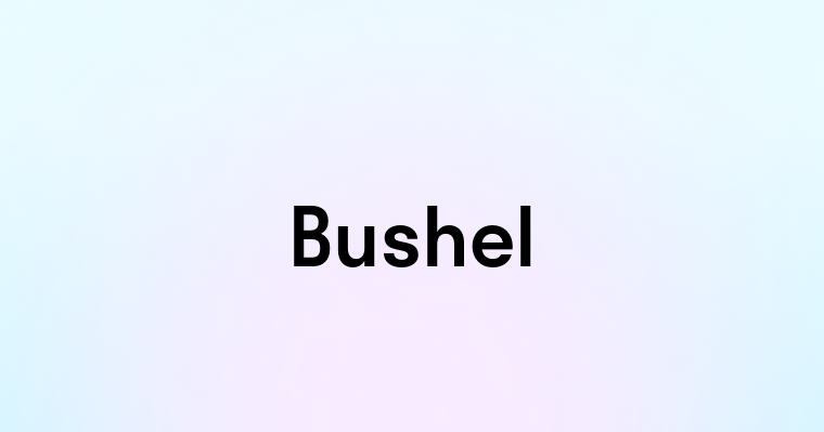 Bushel