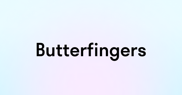 Butterfingers