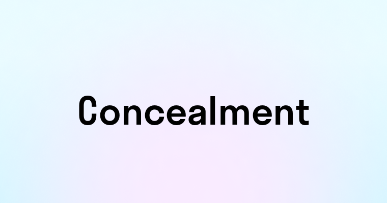 Concealment