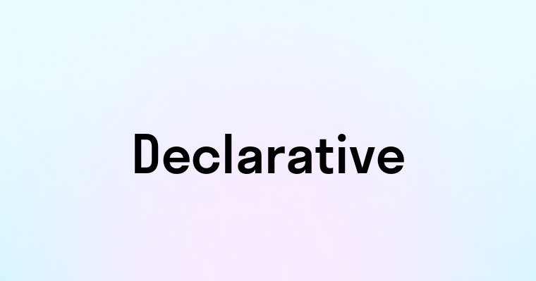 Declarative