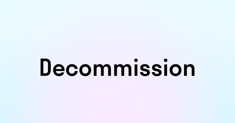 Decommission