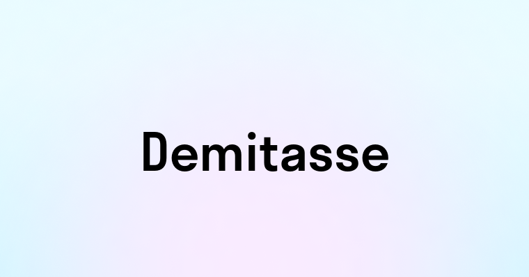 Demitasse