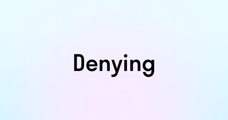 Denying