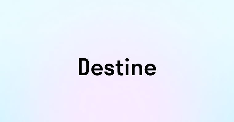 Destine