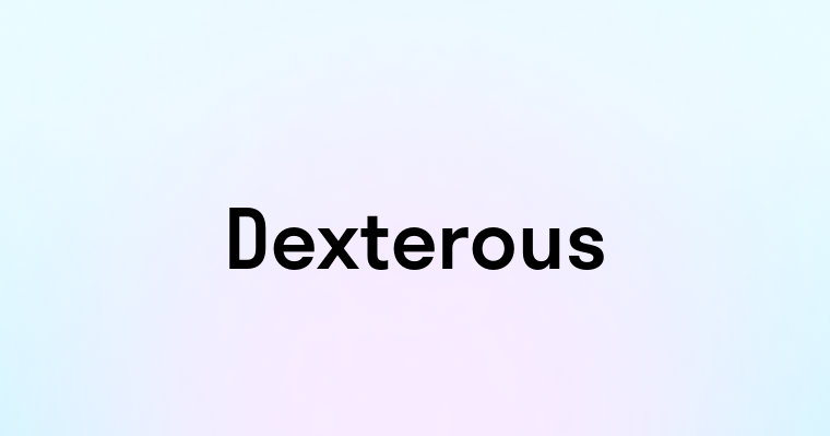 Dexterous