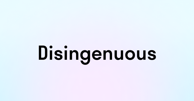 Disingenuous