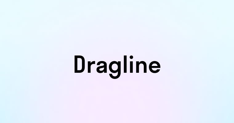 Dragline