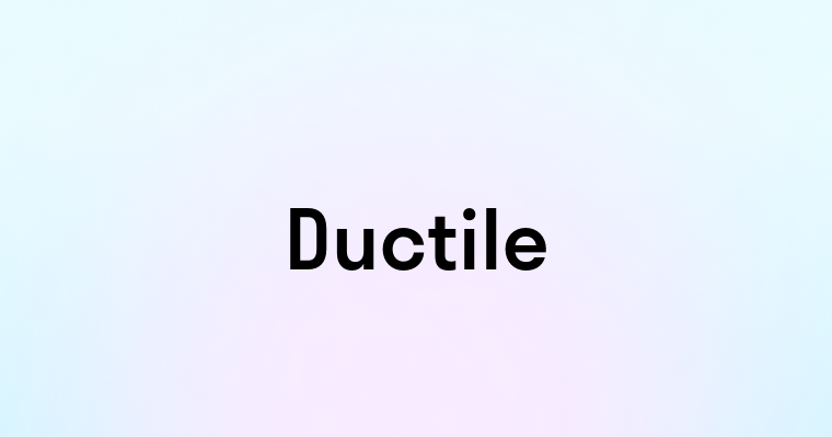 Ductile