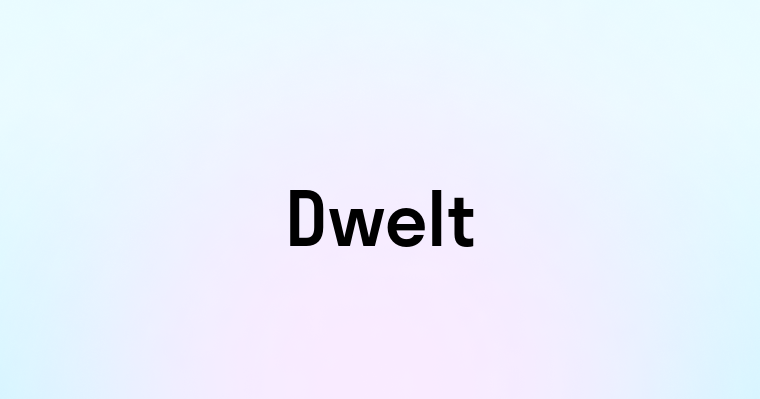 Dwelt