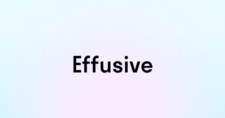 Effusive