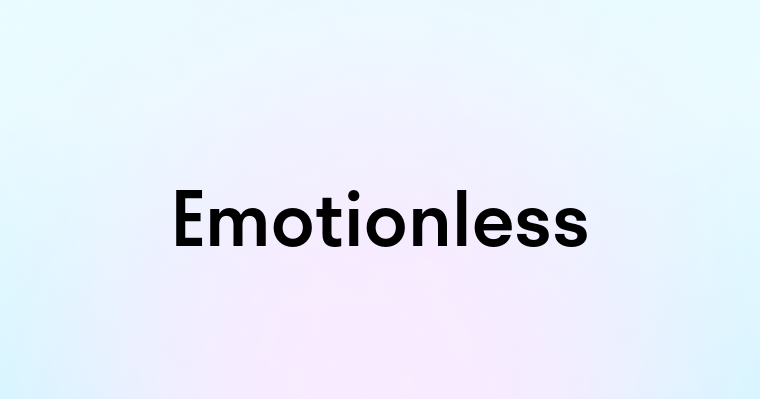 Emotionless