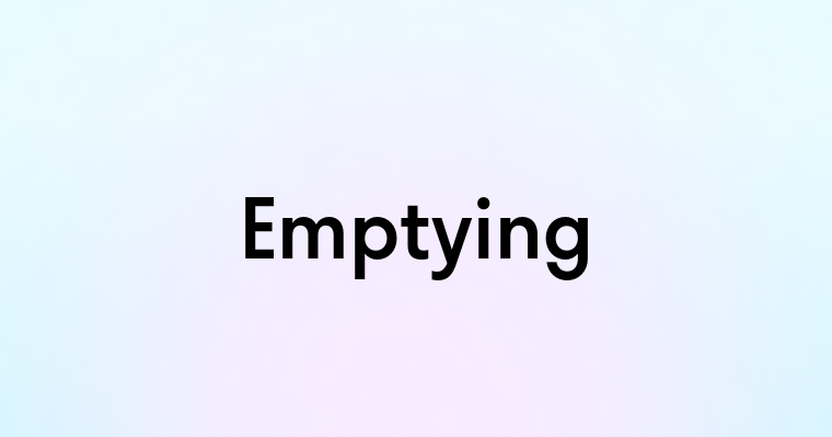 Emptying