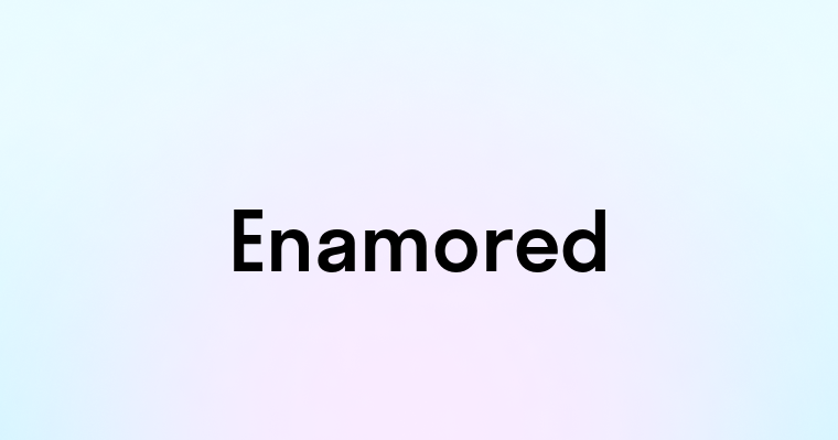 Enamored