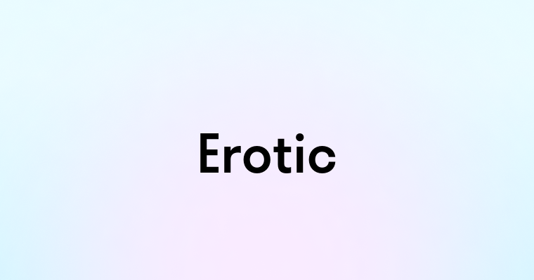 Erotic