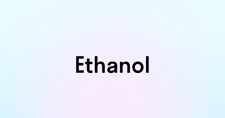 Ethanol