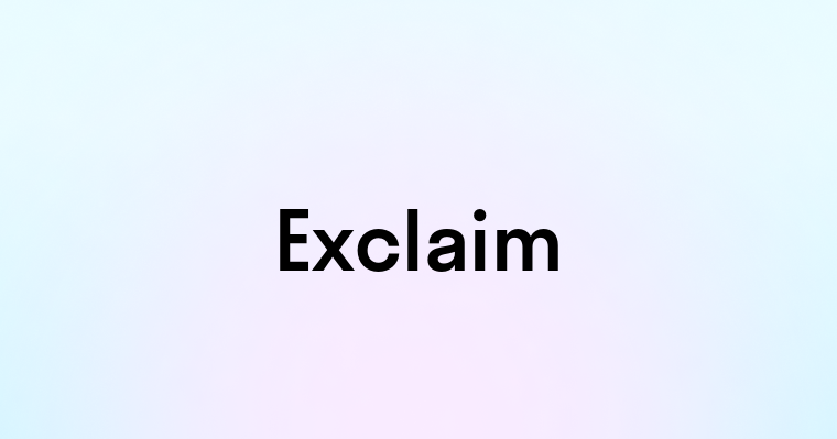 Exclaim