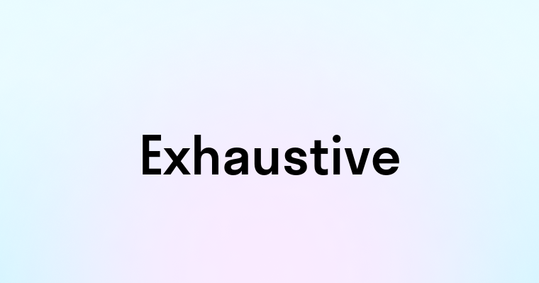 Exhaustive