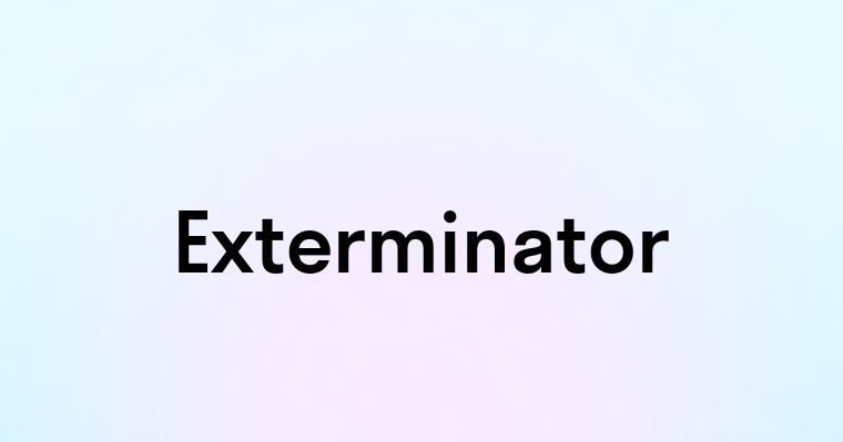 Exterminator