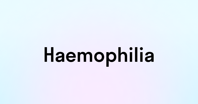 Haemophilia