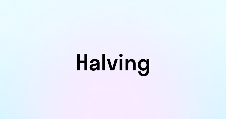 Halving