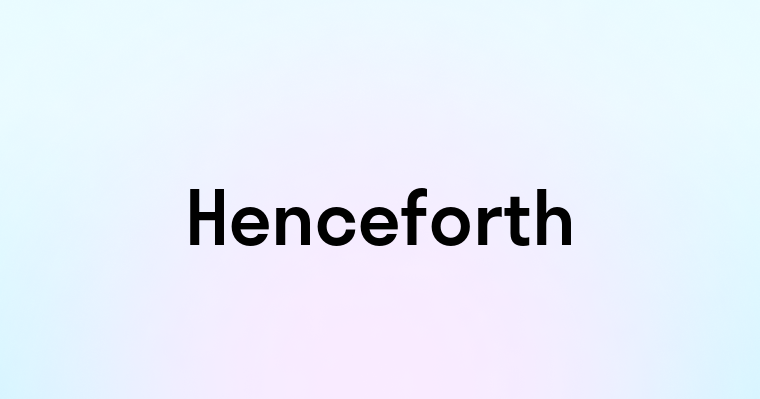 Henceforth