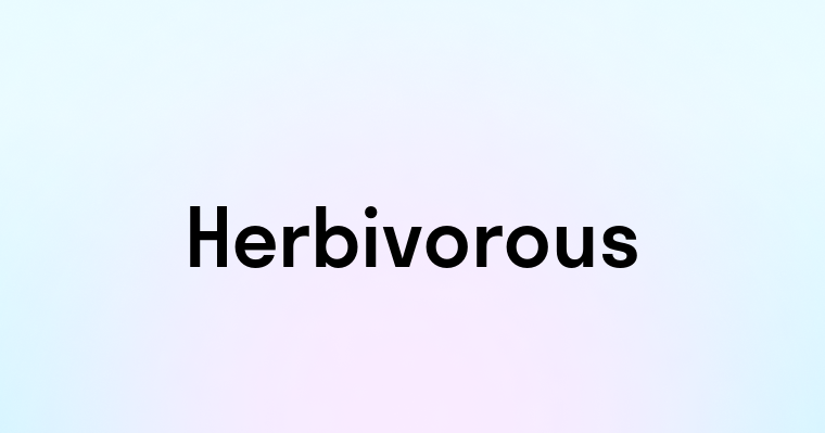 Herbivorous