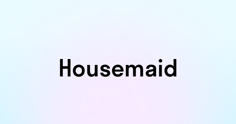 Housemaid