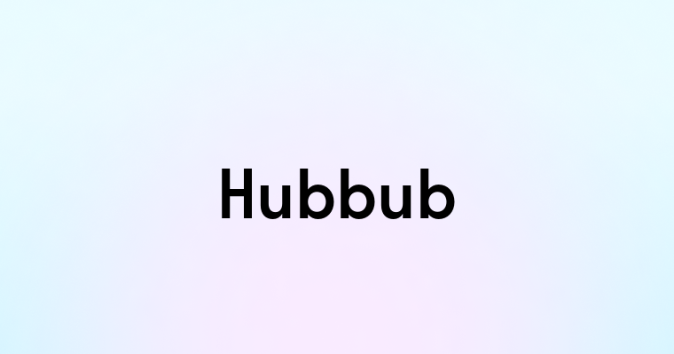 Hubbub