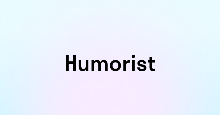 Humorist