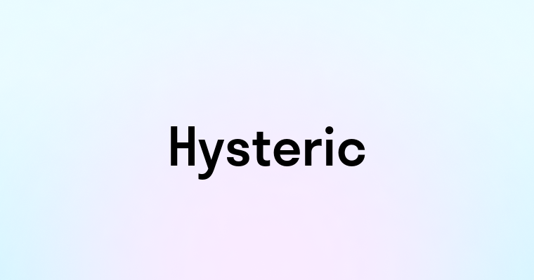 Hysteric