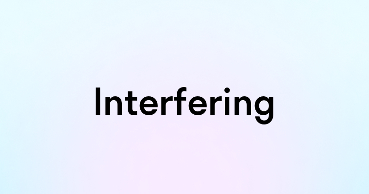 Interfering