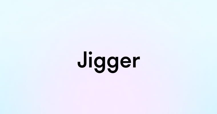 Jigger