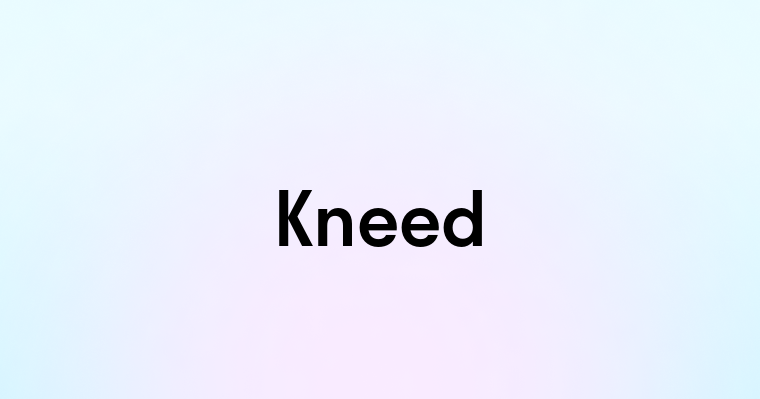 Kneed