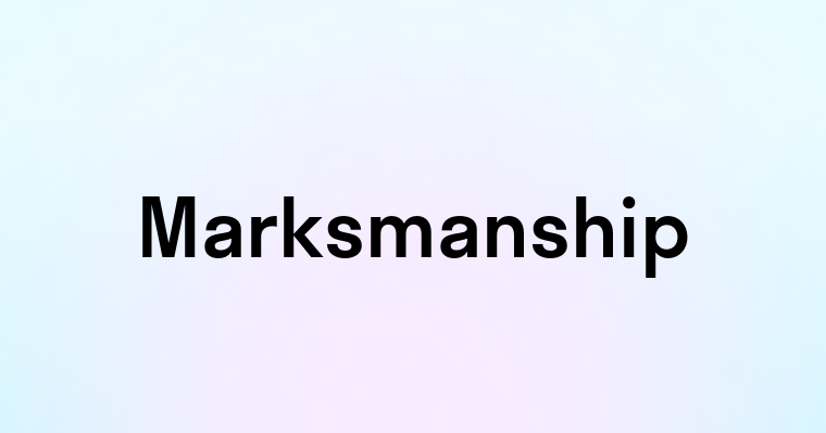 Marksmanship