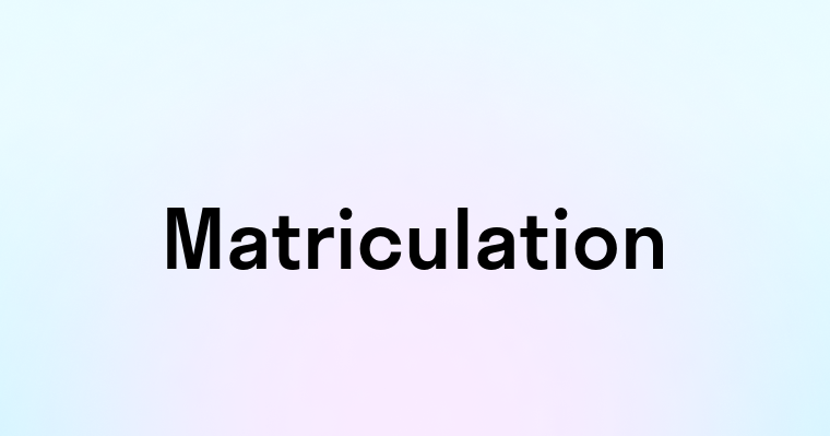 Matriculation