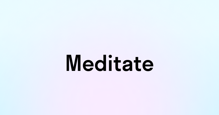 Meditate