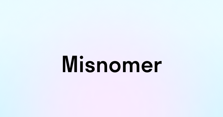 Misnomer