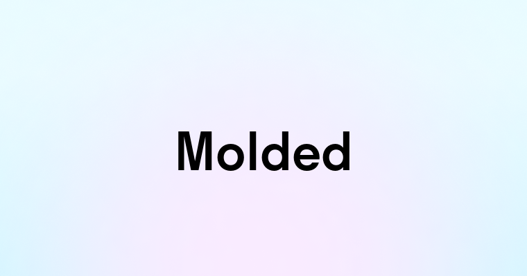 Molded