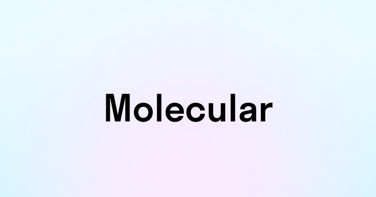 Molecular