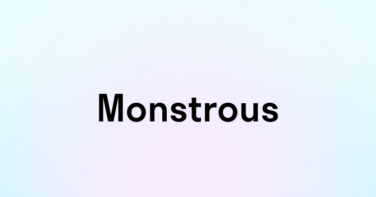 Monstrous