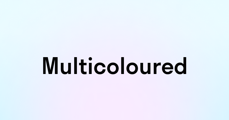 Multicoloured