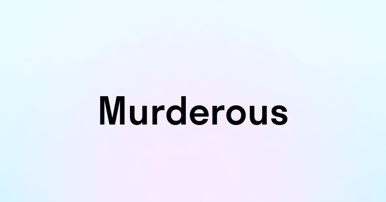 Murderous