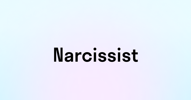 Narcissist