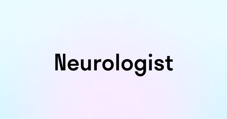 Neurologist