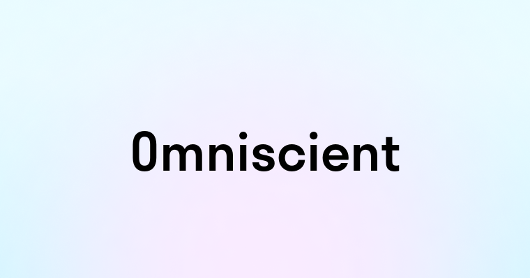 Omniscient